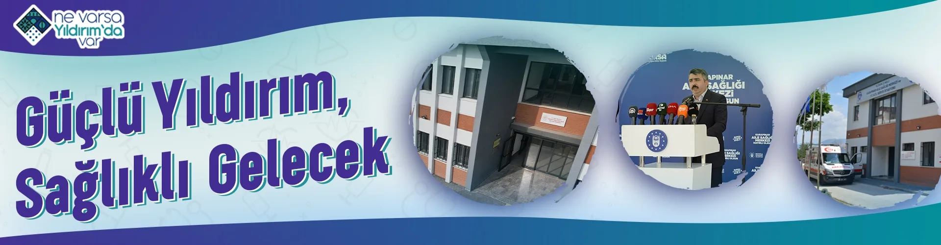 GÜÇLÜ YILDIRIM SAĞLIKLI GELECEK